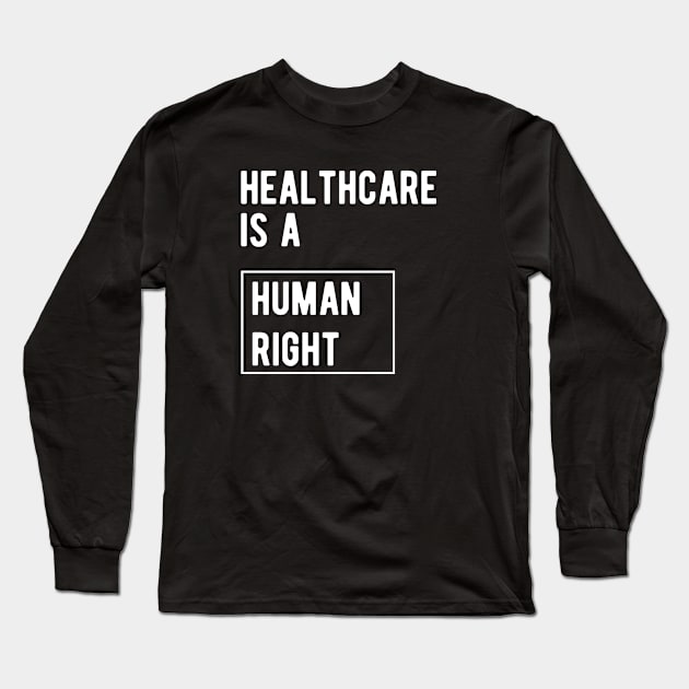 Healthcare is a human right Long Sleeve T-Shirt by KC Happy Shop